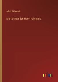 Die Tochter des Herrn Fabricius