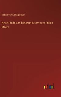 Bokomslag for "Neue Pfade von Missouri-Strom zum Stillen Meere"
