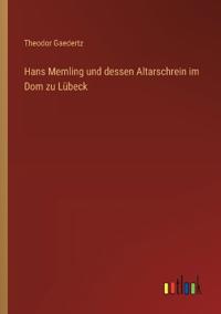 Bokomslag för "Hans Memling und dessen Altarschrein im Dom zu Lübeck"