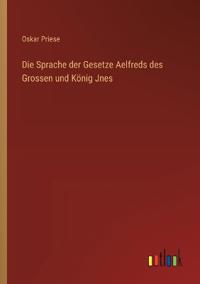 Kirjan kansi "Die Sprache der Gesetze Aelfreds des Grossen und König Jnes"