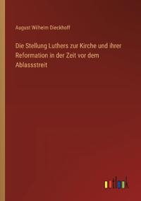 Kirjan kansi "Die Stellung Luthers zur Kirche und ihrer Reformation in der Zeit vor dem Ablassstreit"