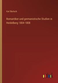 Kirjan kansi "Romantiker und germanistische Studien in Heidelberg 1804-1808"