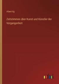 Zeitstimmen über Kunst und Künstler der Vergangenheit