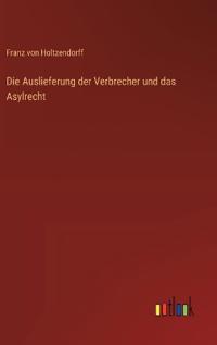 Die Auslieferung der Verbrecher und das Asylrecht