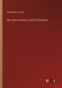 Der arme Heinrich und Die Büchlein