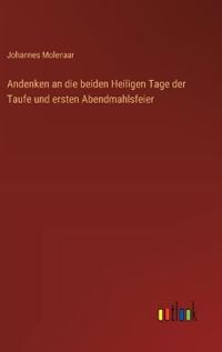 Andenken an die beiden Heiligen Tage der Taufe und ersten Abendmahlsfeier