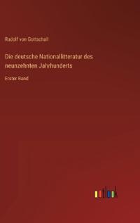 Die deutsche Nationallitteratur des neunzehnten Jahrhunderts