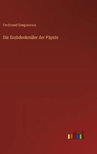 Die Grabdenkmäler der Päpste