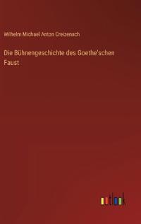 Die Bühnengeschichte des Goethe'schen Faust