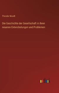 Die Geschichte der Gesellschaft in ihren neueren Entwickelungen und Problemen