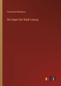 Die Sagen der Stadt Leipzig