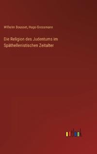 Die Religion des Judentums im Späthellenistischen Zeitalter