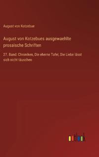 August von Kotzebues ausgewaehlte prosaische Schriften