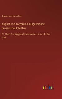 August von Kotzebues ausgewaehlte prosaische Schriften