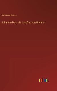 Johanna d'Arc, die Jungfrau von Orleans