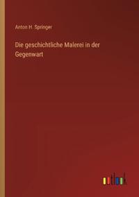Die geschichtliche Malerei in der Gegenwart