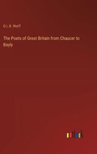 The Poets of Great Britain from Chaucer to Bayly