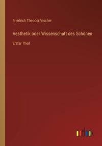 Aesthetik oder Wissenschaft des Schönen
