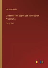Die schönsten Sagen des klassischen Alterthums