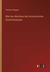 Über den Abschluss des Herodoteischen Geschichtswerkes