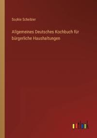 Allgemeines Deutsches Kochbuch für bürgerliche Haushaltungen