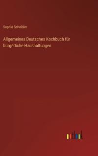 Bokomslag för "Allgemeines Deutsches Kochbuch für bürgerliche Haushaltungen"