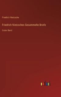 Friedrich Nietzsches Gesammelte Briefe