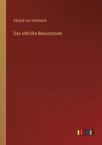 Das sittliche Bewusstsein