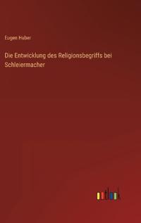 Die Entwicklung des Religionsbegriffs bei Schleiermacher