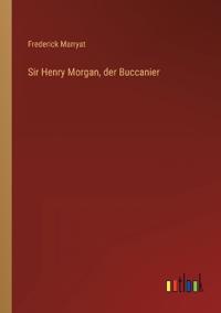 Sir Henry Morgan, der Buccanier
