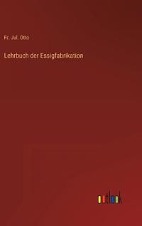 Lehrbuch der Essigfabrikation