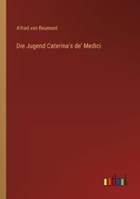 Die Jugend Caterina's de' Medici