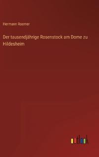 Kirjan kansi "Der tausendjährige Rosenstock am Dome zu Hildesheim"