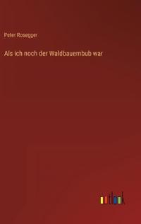 Als ich noch der Waldbauernbub war