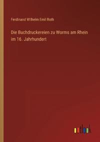 Kirjan kansi "Die Buchdruckereien zu Worms am Rhein im 16. Jahrhundert"