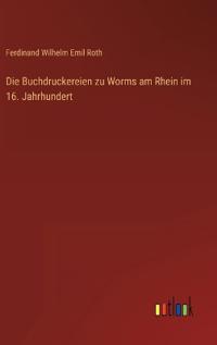 Kirjan kansi "Die Buchdruckereien zu Worms am Rhein im 16. Jahrhundert"