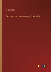 Flusswasser, Meerwasser, Steinsalz