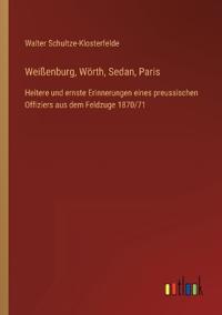 Weißenburg, Wörth, Sedan, Paris