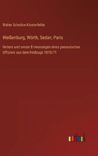 Weißenburg, Wörth, Sedan, Paris