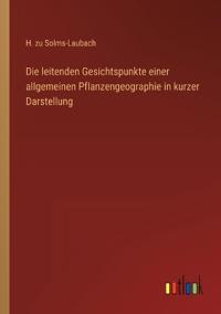 Die leitenden Gesichtspunkte einer allgemeinen Pflanzengeographie in kurzer Darstellung