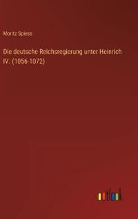Bokomslag för "Die deutsche Reichsregierung unter Heinrich IV. (1056-1072)"