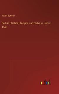 Berlins Straßen, Kneipen und Clubs im Jahre 1848