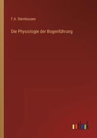 Die Physiologie der Bogenführung