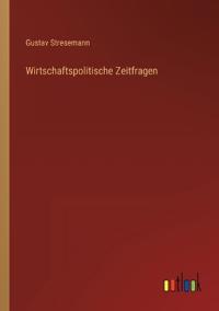 Wirtschaftspolitische Zeitfragen