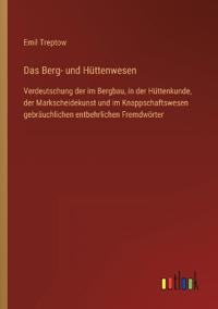 Das Berg- und Hüttenwesen