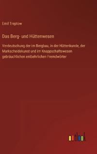 Das Berg- und Hüttenwesen