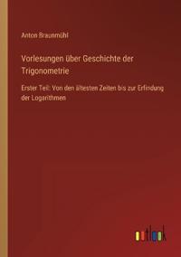 Vorlesungen über Geschichte der Trigonometrie