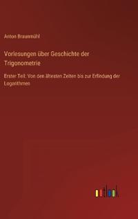 Vorlesungen über Geschichte der Trigonometrie