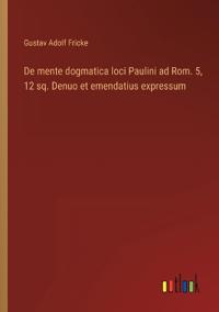 Kirjan kansi "De mente dogmatica loci Paulini ad Rom. 5, 12 sq. Denuo et emendatius expressum"