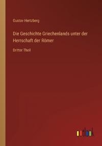 Die Geschichte Griechenlands unter der Herrschaft der Römer